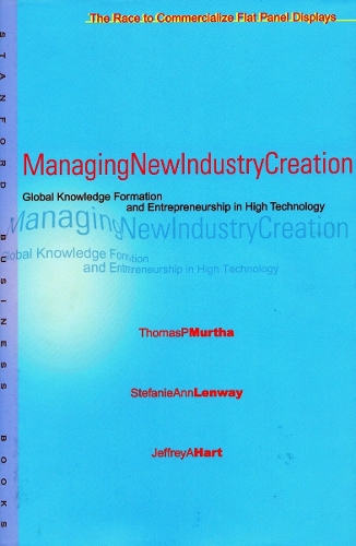 Паперова книга «Managing New Industry Creation: Global Knowledge Formation and Entrepreneurship in High Technology», авторів Джеффрі А. Харт, Стефанія Енн Ленвей, Томас П. Мурта - фото №1