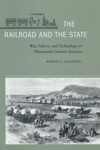 Бумажная книга «The Railroad and the State: War, Politics, and Technology in Nineteenth-Century America», автор Роберт Г. Анжевайн - фото №1