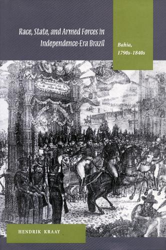 Бумажная книга «Race, State, and Armed Forces in Independence-Era Brazil: Bahia, 1790s-1840s», автор Хендрик Краай - фото №1