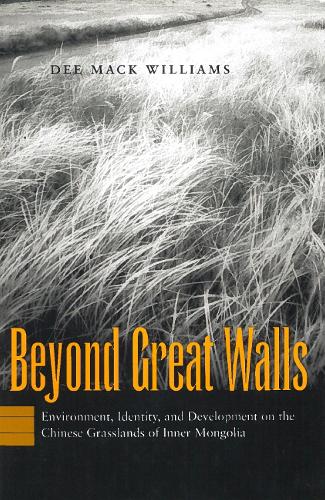Бумажная книга «Beyond Great Walls: Environment, Identity, and Development on the Chinese Grasslands of Inner Mongolia», автор Ди Мак Уильямс - фото №1