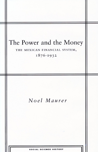 Паперова книга «The Power and the Money: The Mexican Financial System, 1876-1932», автор Ноель Маурер - фото №1