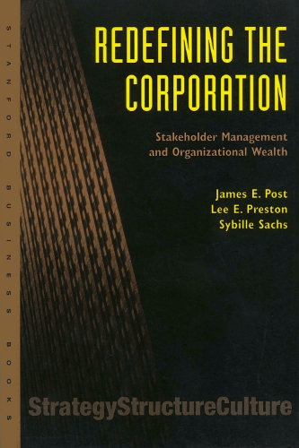 Паперова книга «Redefining the Corporation: Stakeholder Management and Organizational Wealth», авторів Джеймс Е. Пост, Лі Е. Престон, Сибілла Сакс - фото №1