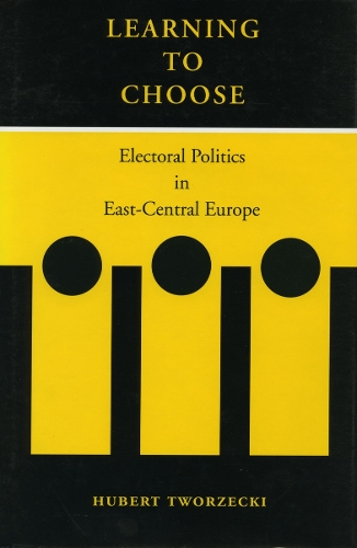 Бумажная книга «Learning to Choose: Electoral Politics in East-Central Europe», автор Хуберт Творжецки - фото №1
