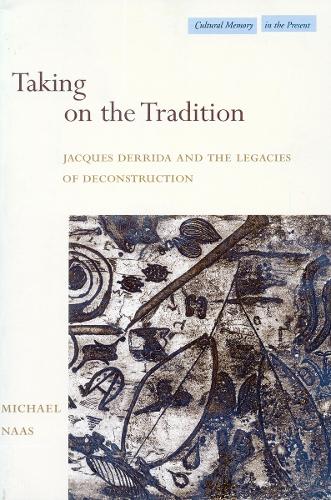 Бумажная книга «Taking on the Tradition: Jacques Derrida and the Legacies of Deconstruction», автор Майкл Наас - фото №1