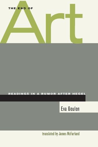 Бумажная книга «The End of Art: Readings in a Rumor after Hegel», автор Ева Геулен - фото №1