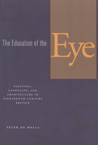 Бумажная книга «The Education of the Eye: Painting, Landscape, and Architecture in Eighteenth-Century Britain», автор Питер де Болла - фото №1