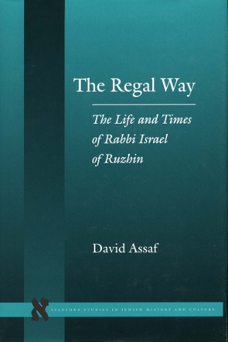 Бумажная книга «The Regal Way: The Life and Times of Rabbi Israel of Ruzhin», автор Дэвид Ассаф - фото №1