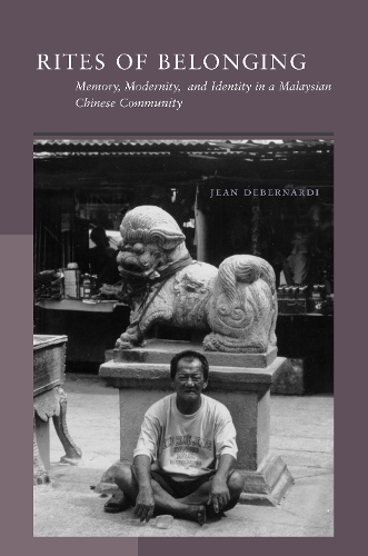 Бумажная книга «Rites of Belonging: Memory, Modernity, and Identity in a Malaysian Chinese Community», автор Жан ДеБернарди - фото №1