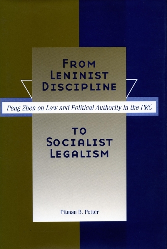 Паперова книга «From Leninist Discipline to Socialist Legalism: Peng Zhen on Law and Political Authority in the PRC», автор Пітман Б. Поттер - фото №1