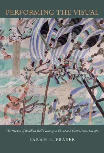 Бумажная книга «Performing the Visual: The Practice of Buddhist Wall Painting in China and Central Asia, 618-960», автор Сара Э. Фрейзер - фото №1