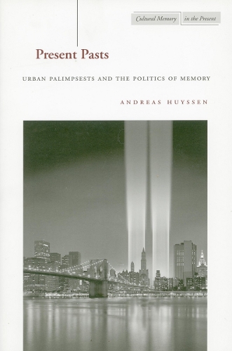 Бумажная книга «Present Pasts: Urban Palimpsests and the Politics of Memory», автор Андреас Хюйссен - фото №1