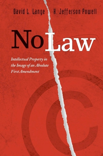 Паперова книга «No Law: Intellectual Property in the Image of an Absolute First Amendment», авторів Девід Л. Ланге, Г. Джефферсон Пауелл - фото №1