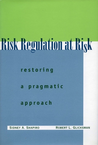 Бумажная книга «Risk Regulation at Risk: Restoring a Pragmatic Approach», авторов Роберт Л. Гликсман, Сидни А. Шапиро - фото №1