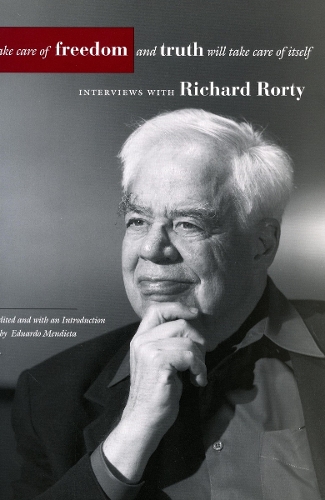 Бумажная книга «Take Care of Freedom and Truth Will Take Care of Itself: Interviews with Richard Rorty» - фото №1