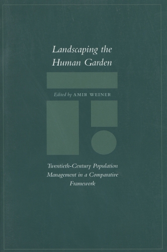 Бумажная книга «Landscaping the Human Garden: Twentieth-Century Population Management in a Comparative Framework», автор Амир Вайнер - фото №1