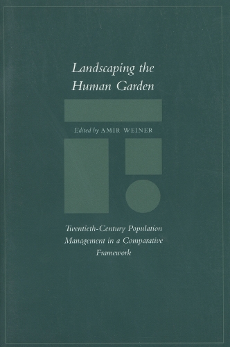 Бумажная книга «Landscaping the Human Garden: Twentieth-Century Population Management in a Comparative Framework», автор Амир Вайнер - фото №1