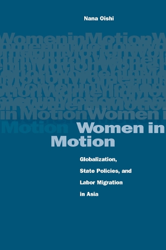 Бумажная книга «Women in Motion: Globalization, State Policies, and Labor Migration in Asia», автор Нана Оиши - фото №1