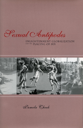 Паперова книга «Sexual Antipodes: Enlightenment Globalization and the Placing of Sex», автор Памела Чік - фото №1