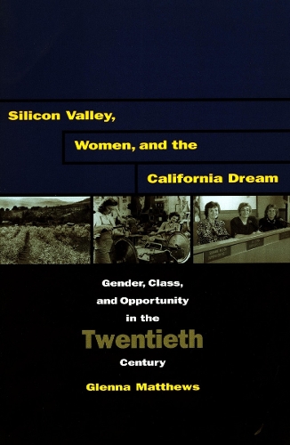 Бумажная книга «Silicon Valley, Women, and the California Dream: Gender, Class, and Opportunity in the Twentieth Century», автор Гленна Мэтьюс - фото №1