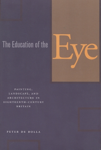Бумажная книга «The Education of the Eye: Painting, Landscape, and Architecture in Eighteenth-Century Britain», автор Питер де Болла - фото №1