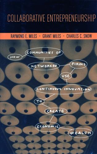 Бумажная книга «Collaborative Entrepreneurship: How Communities of Networked Firms Use Continuous Innovation to Create Economic Wealth», авторов Чарльз С. Сноу, Грант Майлз, Рэймонд Э. Майлз - фото №1