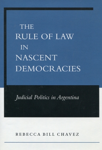 Бумажная книга «The Rule of Law in Nascent Democracies: Judicial Politics in Argentina», автор Ребекка Билл Чавес - фото №1