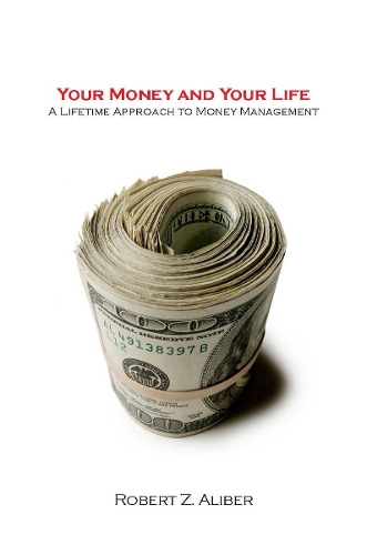 Бумажная книга «Your Money and Your Life: A Lifetime Approach to Money Management», автор Роберт Алибер - фото №1