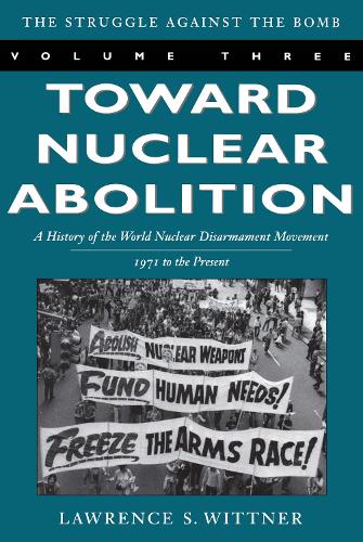 Бумажная книга «Toward Nuclear Abolition: A History of the World Nuclear Disarmament Movement, 1971-Present», автор Лоуренс С. Виттнер - фото №1