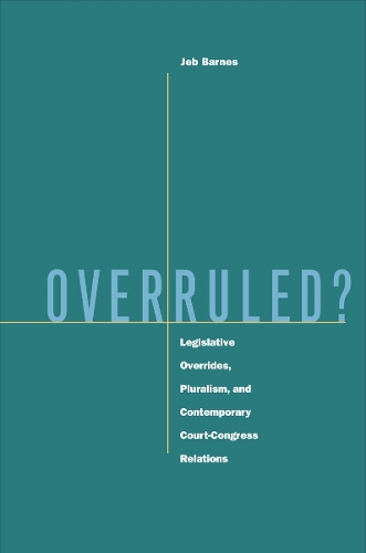 Бумажная книга «Overruled?: Legislative Overrides, Pluralism, and Contemporary Court-Congress Relations», автор Джеб Барнс - фото №1