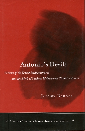 Паперова книга «Antonio’s Devils: Writers of the Jewish Enlightenment and the Birth of Modern Hebrew and Yiddish Literature», автор Джеремі Ашер Даубер - фото №1