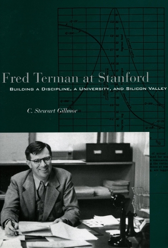 Бумажная книга «Fred Terman at Stanford: Building a Discipline, a University, and Silicon Valley», автор К. Стюарт Гиллмор - фото №1