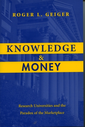 Бумажная книга «Knowledge and Money: Research Universities and the Paradox of the Marketplace», автор Роджер Л. Гейгер - фото №1