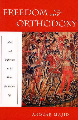 Бумажная книга «Freedom and Orthodoxy: Islam and Difference in the Post-Andalusian Age», автор Ануар Маджид - фото №1