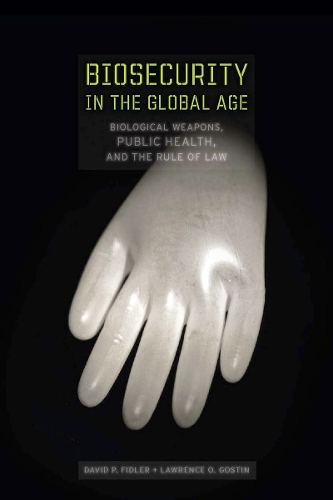 Паперова книга «Biosecurity in the Global Age: Biological Weapons, Public Health, and the Rule of Law», автор Лоуренс О. Гостін - фото №1