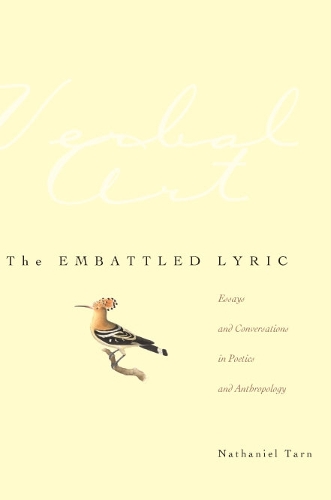 Бумажная книга «The Embattled Lyric: Essays and Conversations in Poetics and Anthropology», автор Натаниэль Тарн - фото №1