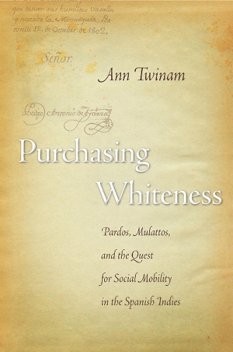 Бумажная книга «Purchasing Whiteness: Pardos, Mulattos, and the Quest for Social Mobility in the Spanish Indies», автор Энн Твинам - фото №1
