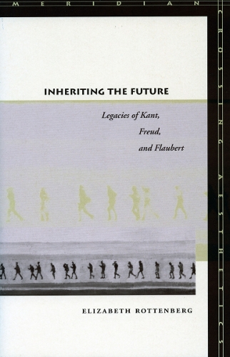 Бумажная книга «Inheriting the Future: Legacies of Kant, Freud, and Flaubert», автор Элизабет Роттенберг - фото №1