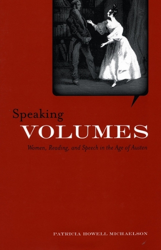 Бумажная книга «Speaking Volumes: Women, Reading, and Speech in the Age of Austen», автор Патриция Майклсон - фото №1