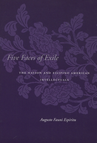 Бумажная книга «Five Faces of Exile: The Nation and Filipino American Intellectuals», автор Аугусто Фауни Эспириту - фото №1
