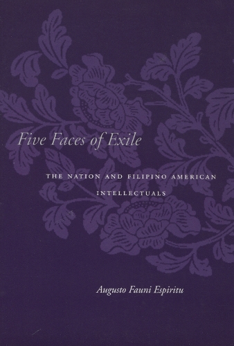 Бумажная книга «Five Faces of Exile: The Nation and Filipino American Intellectuals», автор Аугусто Фауни Эспириту - фото №1