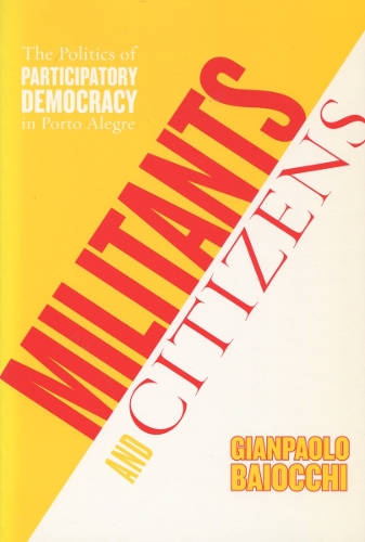 Бумажная книга «Militants and Citizens: The Politics of Participatory Democracy in Porto Alegre», автор Джанпаоло Байокки - фото №1
