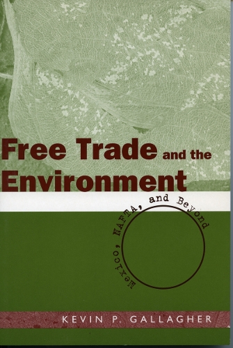 Паперова книга «Free Trade and the Environment: Mexico, NAFTA, and Beyond», автор Кевін П. Галлахер - фото №1