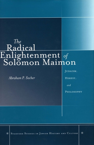 Бумажная книга «The Radical Enlightenment of Solomon Maimon: Judaism, Heresy, and Philosophy», автор Авраам П Сошер - фото №1