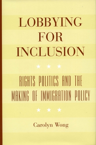 Бумажная книга «Lobbying for Inclusion: Rights Politics and the Making of Immigration Policy», автор Кэролин Вонг - фото №1