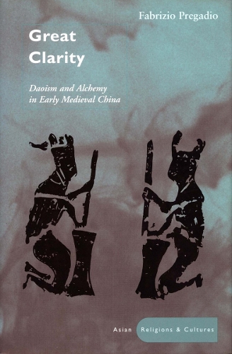 Бумажная книга «Great Clarity: Daoism and Alchemy in Early Medieval China», автор Фабрицио Прегадио - фото №1