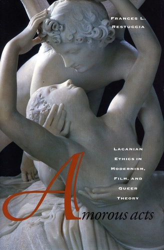 Паперова книга «Amorous Acts: Lacanian Ethics in Modernism, Film, and Queer Theory», автор Френсіс Л. Рестуччіа - фото №1