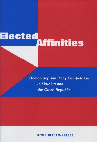 Бумажная книга «Elected Affinities: Democracy and Party Competition in Slovakia and the Czech Republic», автор Кевин Диган-Краузе - фото №1