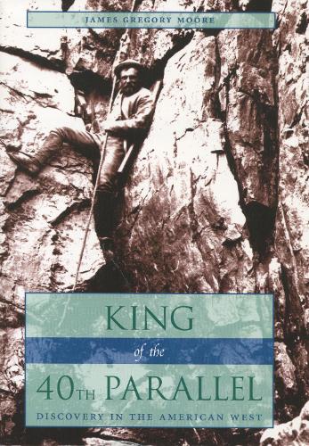 Бумажная книга «King of the 40th Parallel: Discovery in the American West», автор Джеймс Грегори Мур - фото №1