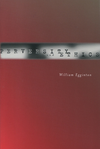 Бумажная книга «Perversity and Ethics», автор Уильям Эггинтон - фото №1
