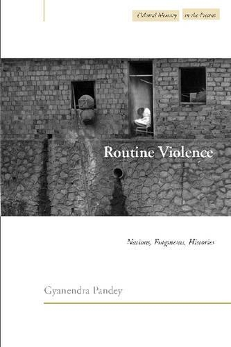 Бумажная книга «Routine Violence: Nations, Fragments, Histories», автор Гьянендра Пандей - фото №1